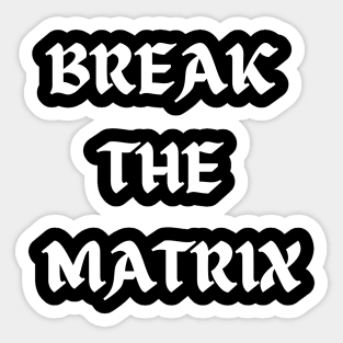 BREAK THE MATRIX Sticker